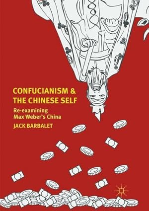 Bild des Verkufers fr Confucianism and the Chinese Self : Re-examining Max Webers China zum Verkauf von AHA-BUCH GmbH