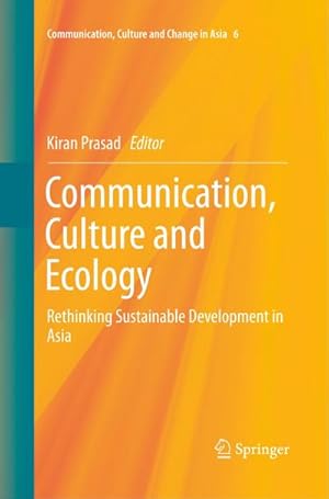 Bild des Verkufers fr Communication, Culture and Ecology : Rethinking Sustainable Development in Asia zum Verkauf von AHA-BUCH GmbH