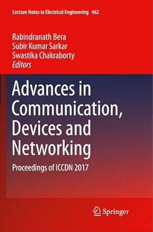 Image du vendeur pour Advances in Communication, Devices and Networking : Proceedings of ICCDN 2017 mis en vente par AHA-BUCH GmbH