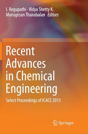 Seller image for Recent Advances in Chemical Engineering : Select Proceedings of ICACE 2015 for sale by AHA-BUCH GmbH