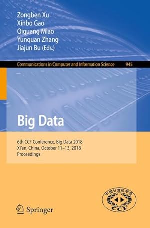 Immagine del venditore per Big Data : 6th CCF Conference, Big Data 2018, Xi'an, China, October 11-13, 2018, Proceedings venduto da AHA-BUCH GmbH