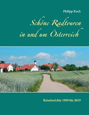 Bild des Verkufers fr Schne Radtouren in und um sterreich : Reiseberichte 1999 bis 2019 zum Verkauf von AHA-BUCH GmbH