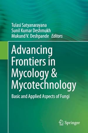 Seller image for Advancing Frontiers in Mycology & Mycotechnology : Basic and Applied Aspects of Fungi for sale by AHA-BUCH GmbH