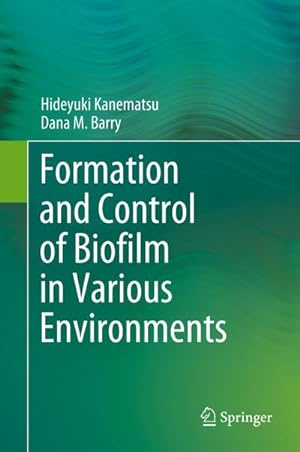 Bild des Verkufers fr Formation and Control of Biofilm in Various Environments zum Verkauf von AHA-BUCH GmbH