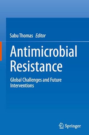 Bild des Verkufers fr Antimicrobial Resistance : Global Challenges and Future Interventions zum Verkauf von AHA-BUCH GmbH