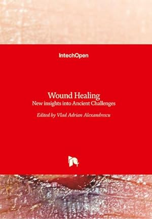 Bild des Verkufers fr Wound Healing : New insights into Ancient Challenges zum Verkauf von AHA-BUCH GmbH
