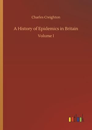 Bild des Verkufers fr A History of Epidemics in Britain : Volume I zum Verkauf von AHA-BUCH GmbH