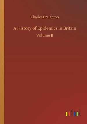 Bild des Verkufers fr A History of Epidemics in Britain : Volume II zum Verkauf von AHA-BUCH GmbH
