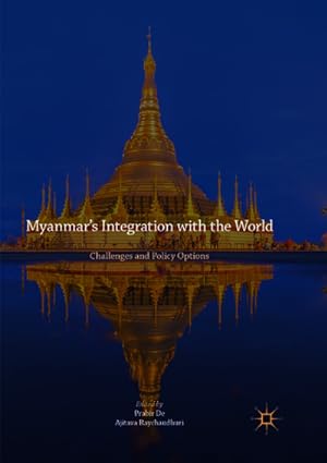 Bild des Verkufers fr Myanmars Integration with the World : Challenges and Policy Options zum Verkauf von AHA-BUCH GmbH