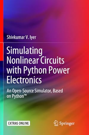 Bild des Verkufers fr Simulating Nonlinear Circuits with Python Power Electronics : An Open-Source Simulator, Based on Python zum Verkauf von AHA-BUCH GmbH