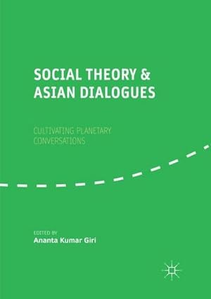 Bild des Verkufers fr Social Theory and Asian Dialogues : Cultivating Planetary Conversations zum Verkauf von AHA-BUCH GmbH