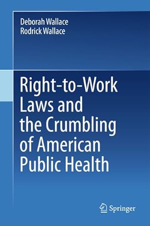 Bild des Verkufers fr Right-to-Work Laws and the Crumbling of American Public Health zum Verkauf von AHA-BUCH GmbH