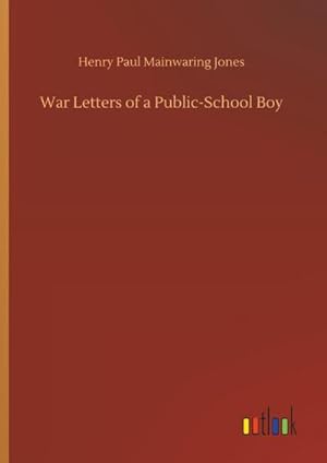Bild des Verkufers fr War Letters of a Public-School Boy zum Verkauf von AHA-BUCH GmbH