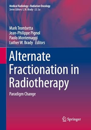 Seller image for Alternate Fractionation in Radiotherapy : Paradigm Change for sale by AHA-BUCH GmbH