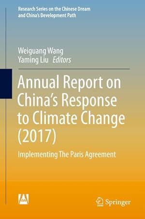 Bild des Verkufers fr Annual Report on Chinas Response to Climate Change (2017) : Implementing The Paris Agreement zum Verkauf von AHA-BUCH GmbH