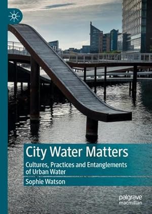 Bild des Verkufers fr City Water Matters : Cultures, Practices and Entanglements of Urban Water zum Verkauf von AHA-BUCH GmbH