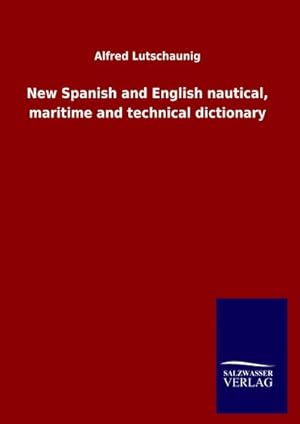 Immagine del venditore per New Spanish and English nautical, maritime and technical dictionary venduto da AHA-BUCH GmbH