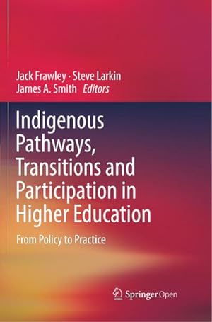Seller image for Indigenous Pathways, Transitions and Participation in Higher Education : From Policy to Practice for sale by AHA-BUCH GmbH