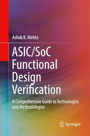 Bild des Verkufers fr ASIC/SoC Functional Design Verification : A Comprehensive Guide to Technologies and Methodologies zum Verkauf von AHA-BUCH GmbH