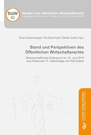 Seller image for Stand und Perspektiven des ffentlichen Wirtschaftsrechts : Wissenschaftliches Kolloquium am 16. Juni 2018 aus Anlass des 75. Geburtstags von Rolf Stober for sale by AHA-BUCH GmbH