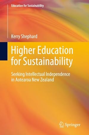 Imagen del vendedor de Higher Education for Sustainability : Seeking Intellectual Independence in Aotearoa New Zealand a la venta por AHA-BUCH GmbH