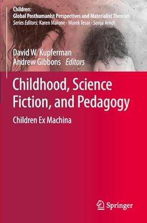 Seller image for Childhood, Science Fiction, and Pedagogy : Children Ex Machina for sale by AHA-BUCH GmbH