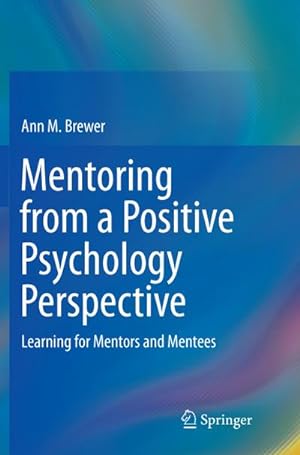 Bild des Verkufers fr Mentoring from a Positive Psychology Perspective : Learning for Mentors and Mentees zum Verkauf von AHA-BUCH GmbH