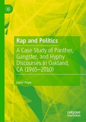 Seller image for Rap and Politics : A Case Study of Panther, Gangster, and Hyphy Discourses in Oakland, CA (1965-2010) for sale by AHA-BUCH GmbH