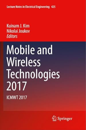 Seller image for Mobile and Wireless Technologies 2017 : ICMWT 2017 for sale by AHA-BUCH GmbH