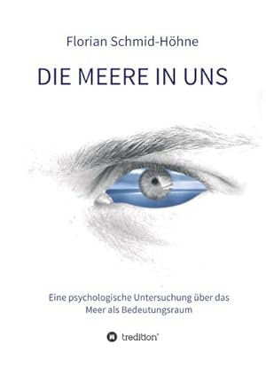 Seller image for Die Meere in uns : Eine psychologische Untersuchung ber das Meer als Bedeutungsraum for sale by AHA-BUCH GmbH