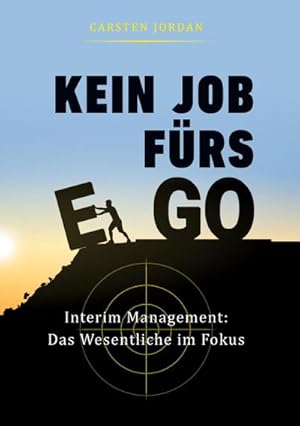 Bild des Verkufers fr KEIN JOB FRS EGO : Interim Management: Das Wesentliche im Fokus zum Verkauf von AHA-BUCH GmbH