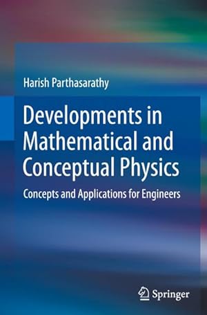 Bild des Verkufers fr Developments in Mathematical and Conceptual Physics : Concepts and Applications for Engineers zum Verkauf von AHA-BUCH GmbH