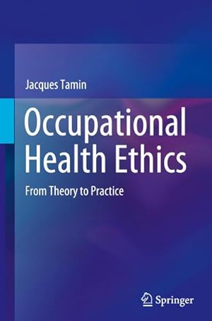 Bild des Verkufers fr Occupational Health Ethics : From Theory to Practice zum Verkauf von AHA-BUCH GmbH