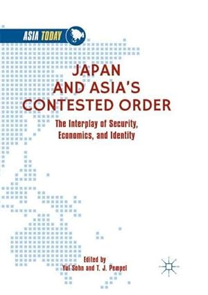 Bild des Verkufers fr Japan and Asias Contested Order : The Interplay of Security, Economics, and Identity zum Verkauf von AHA-BUCH GmbH