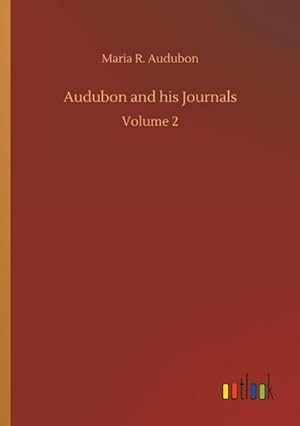 Seller image for Audubon and his Journals : Volume 2 for sale by AHA-BUCH GmbH