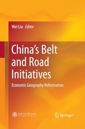 Bild des Verkufers fr Chinas Belt and Road Initiatives : Economic Geography Reformation zum Verkauf von AHA-BUCH GmbH