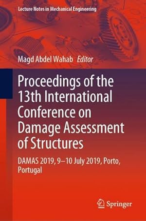 Immagine del venditore per Proceedings of the 13th International Conference on Damage Assessment of Structures : DAMAS 2019, 9-10 July 2019, Porto, Portugal venduto da AHA-BUCH GmbH