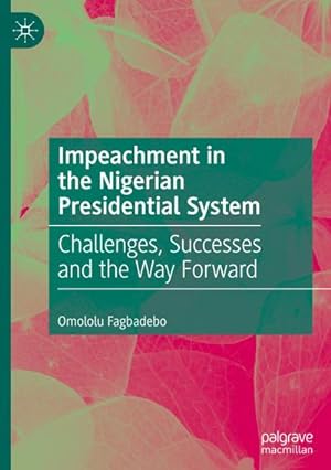 Bild des Verkufers fr Impeachment in the Nigerian Presidential System : Challenges, Successes and the Way Forward zum Verkauf von AHA-BUCH GmbH