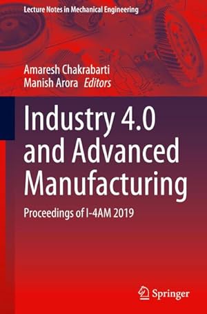 Bild des Verkufers fr Industry 4.0 and Advanced Manufacturing : Proceedings of I-4AM 2019 zum Verkauf von AHA-BUCH GmbH