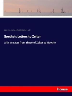 Seller image for Goethe's Letters to Zelter : with extracts from those of Zelter to Goethe for sale by AHA-BUCH GmbH