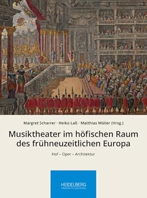 Seller image for Musiktheater im hfischen Raum des frhneuzeitlichen Europa : Hof  Oper  Architektur for sale by AHA-BUCH GmbH