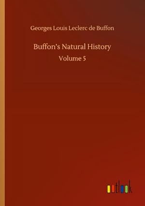 Imagen del vendedor de Buffons Natural History : Volume 5 a la venta por AHA-BUCH GmbH
