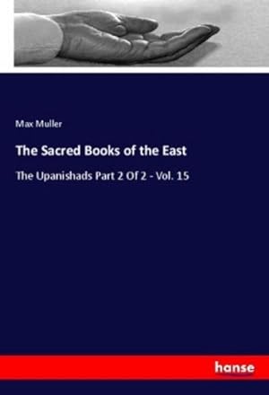 Imagen del vendedor de The Sacred Books of the East : The Upanishads Part 2 Of 2 - Vol. 15 a la venta por AHA-BUCH GmbH