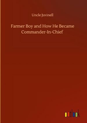 Immagine del venditore per Farmer Boy and How He Became Commander-In-Chief venduto da AHA-BUCH GmbH