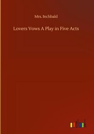 Seller image for Lovers Vows A Play in Five Acts for sale by AHA-BUCH GmbH