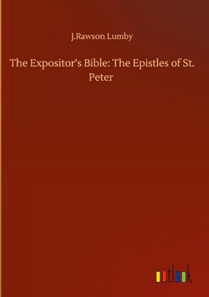 Seller image for The Expositors Bible: The Epistles of St. Peter for sale by AHA-BUCH GmbH
