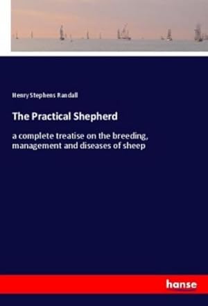 Seller image for The Practical Shepherd : a complete treatise on the breeding, management and diseases of sheep for sale by AHA-BUCH GmbH