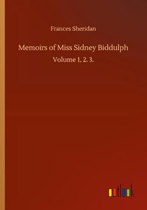 Imagen del vendedor de Memoirs of Miss Sidney Biddulph : Volume 1, 2. 3. a la venta por AHA-BUCH GmbH