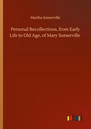 Seller image for Personal Recollections, from Early Life to Old Age, of Mary Somerville for sale by AHA-BUCH GmbH