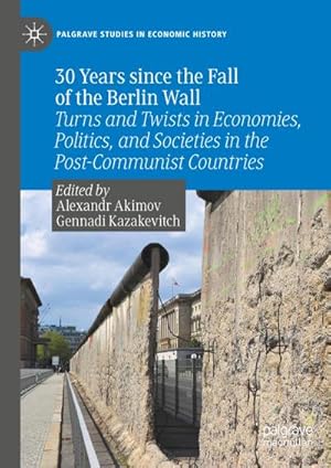 Bild des Verkufers fr 30 Years since the Fall of the Berlin Wall : Turns and Twists in Economies, Politics, and Societies in the Post-Communist Countries zum Verkauf von AHA-BUCH GmbH